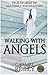Walking with Angels: True Stories of Heavenly Encounters by Carmel Reilly (2005-05-01)