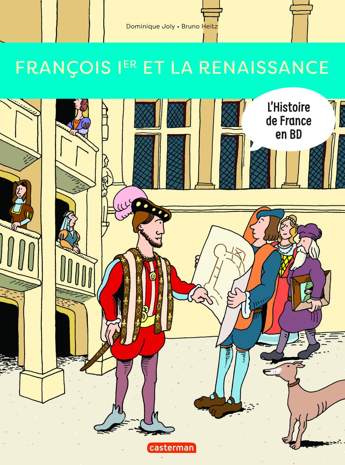 François Ier... et la Renaissance ! (L'Histoire de France en BD, #4)