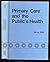 Primary care and the public's health by Nancy Milio