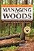 A Landowner's Guide to Managing Your Woods: How to Maintain a Small Acreage for Long-Term Health, Biodiversity, and High-Quality Timber Production by Anne Larkin Hansen (2011-09-01)