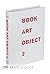 BOOK ART OBJECT 2: SECOND CATALOGUE OF THE CODEX FOUNDATION BIENNIAL INTERNATIONAL BOOK EXHIBITION AND SYMPOSIUM