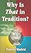 Why Is That in Tradition? Why Is That in Tradition?