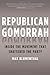 Republican Gomorrah: Inside the Movement that Shattered the Party