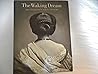 The Waking Dream: Photography's First Century: Selections from the Gilman Paper Company Collection The Waking Dream: Photography's First Century: Selections from the Gilman Paper Company Collection