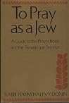 To Pray as a Jew:...