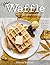 Mini Waffle Maker Cookbook:...