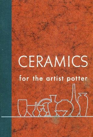 Ceramics for the Artist Potter (Textbook Binding)