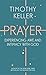 Prayer: Experiencing Awe and Intimacy with God by Timothy Keller (2014-11-06)