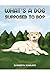 What's a Dog Supposed to Do? by Elizabeth Scarlata
