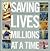 Saving Lives Millions at a Time