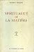 Spiritualité de la matière
