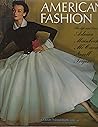 American Fashion: The Life and Lines of Adrian, Mainbocher, McCardell, Norell, and Trigère
