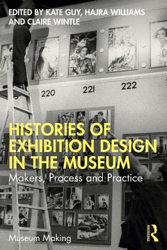 Histories of Exhibition Design in the Museum (Museum Making)