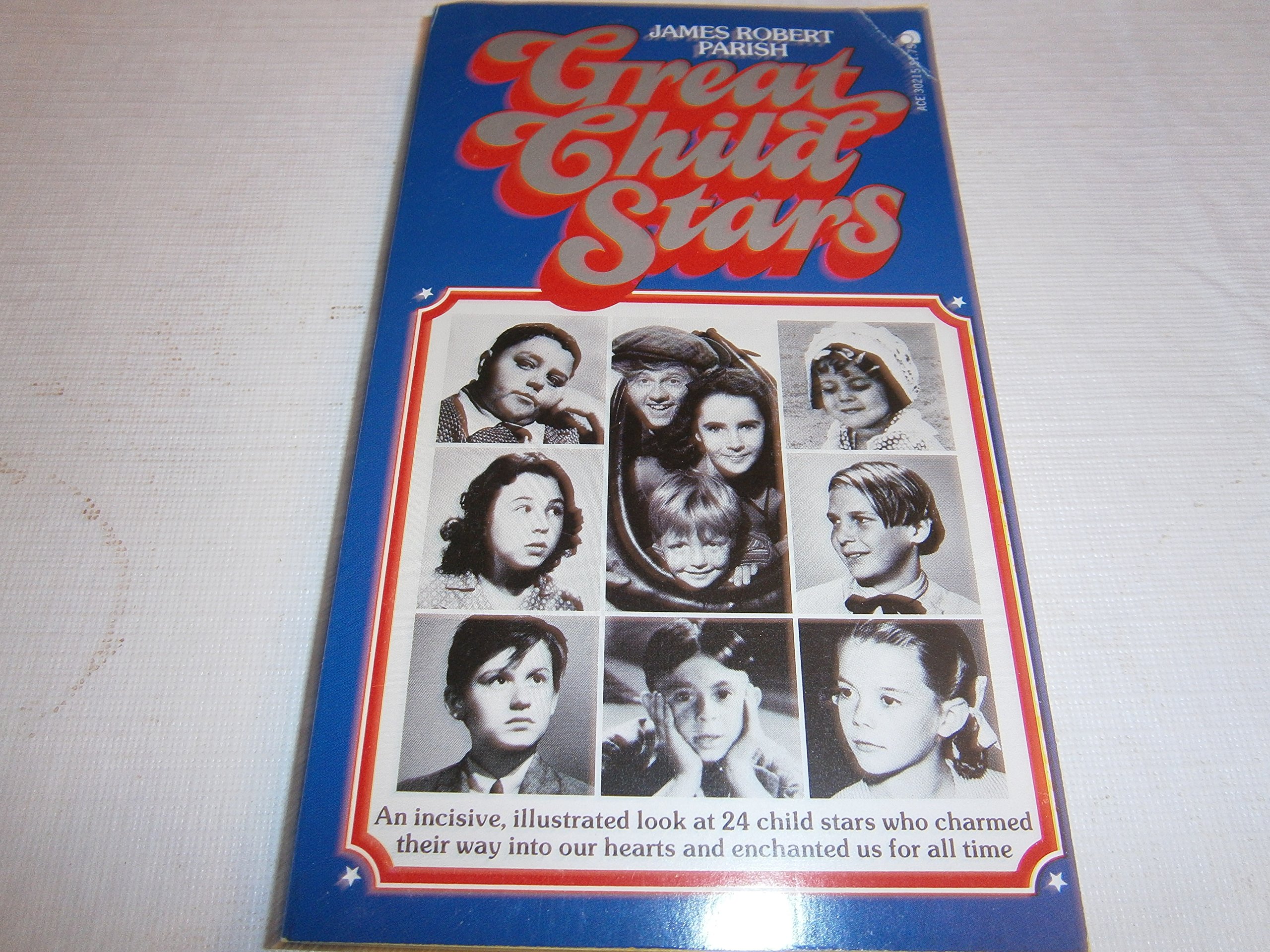 Great Child Stars: An Incisive, Illustrated Look at 24 Child Stars Who Charmed Their Way into Our Hears and Enchanted Us for All Time (Mass Market Paperback)