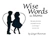 (Wise Words for Moms) By Ginger Plowman (Author) Paperback on (Dec , 2005)