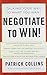Negotiate to Win!: Talking Your Way to What You Want by Patrick Collins (2011-03-01)