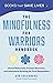 The Mindfulness for Warriors Handbook: Stress Reduction, Trauma Recovery, and Resilience Building for First Responders