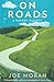 On Roads: A Hidden History by Moran, Joe (2010)