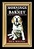 Mornings with Barney: The True Story of an Extraordinary Beagle 1st Edition by Wolfsie, Dick (2013) Paperback