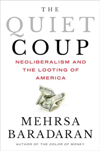 The Quiet Coup: Neoliberalism and the Looting of America (Hardcover)