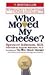 Who Moved My Cheese?
