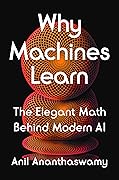 Why Machines Learn: The Elegant Math Behind Modern AI