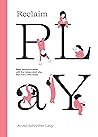 Reclaim Play: Mak...
