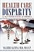 Health Care Disparity In The United States Of America by M.D.... by Valiere Alcena