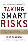 Taking Smart Risks: How Sharp Leaders Win When Stakes are High