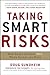 Taking Smart Risks: How Sharp Leaders Win When Stakes are High