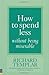 How to Spend Less ... without Being Miserable by Richard Templar (21-Apr-2009) Paperback