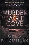 Murder in Eagle Cove (A Detective Larry Saunders Mystery) Murder in Eagle Cove (A Detective Larry Saunders Mystery)