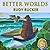 Better Worlds by Rudy Rucke...