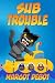 Sub Trouble: A Bad Cat Deco...