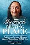 My Faith Has Found a Resting Place by Deborah Isaacs My Faith Has Found a Resting Place by Deborah Isaacs