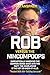 Rob Versus The Nincompoops: Sarcastically Knocking The Common Sense Back Into The Daft, The Charlatans & The Not So Know-It-Alls.