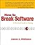 How to Break Software: A Practical Guide to (text only) by J.A.Whittaker.