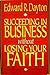 Succeeding in Business Without Losing Your Faith