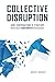 Collective Disruption: How ...