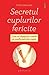 Secretul cuplurilor fericite (Romanian Edition)