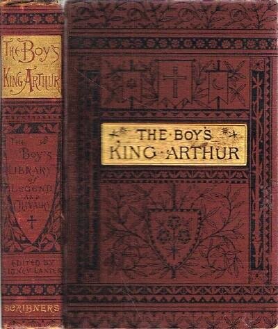 The Boy's King Arthur History of King Arthur and his Knights of the Round Table