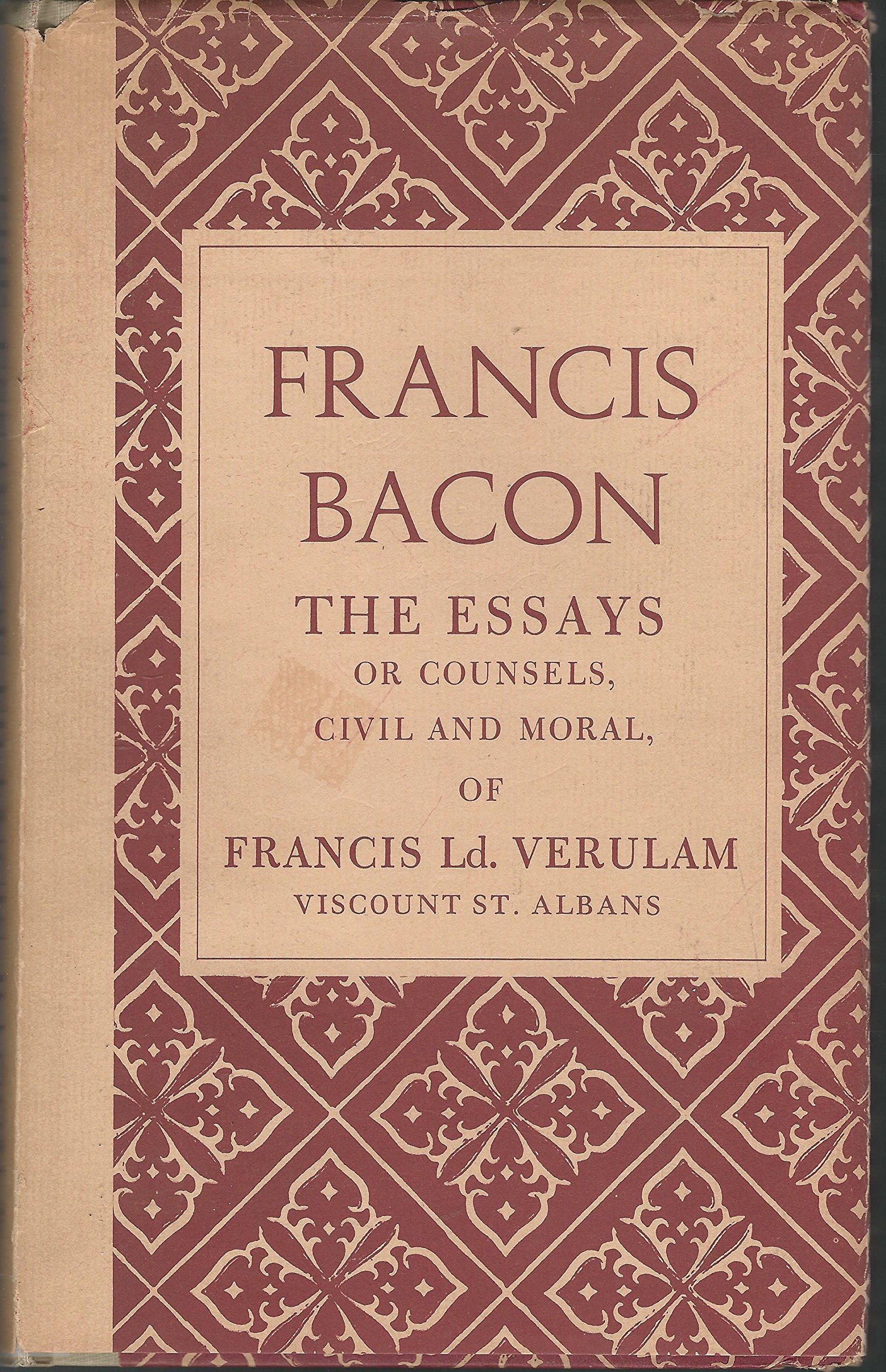 The Essayes, or Counsels Civill and Moral, of Francis Ld. Verulam, Viscount St. Albans