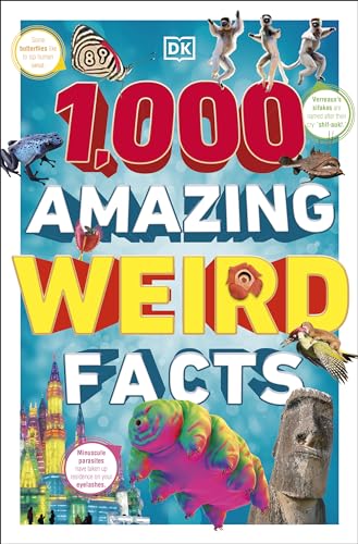 1,000 Amazing Weird Facts (DK 1,000 Amazing Facts)