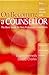 On Becoming a Counsellor : A Basic Guide for Non-Professional Counsellors and the Helping Professions