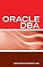[(Oracle DBA Interview Questions, Answers, and Explanations: Oracle Database Administrator Certification Review )] [Author: Oracookbook] [Sep-2006]