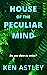 House of the Peculiar Mind