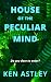 House of the Peculiar Mind by Ken Astley House of the Peculiar Mind by Ken Astley