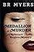 Medallion of Murder by B.R. Myers