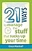 21 Ways to Manage the Stuff that Sucks Up Your Time by Grace Marshall (2012-07-25)