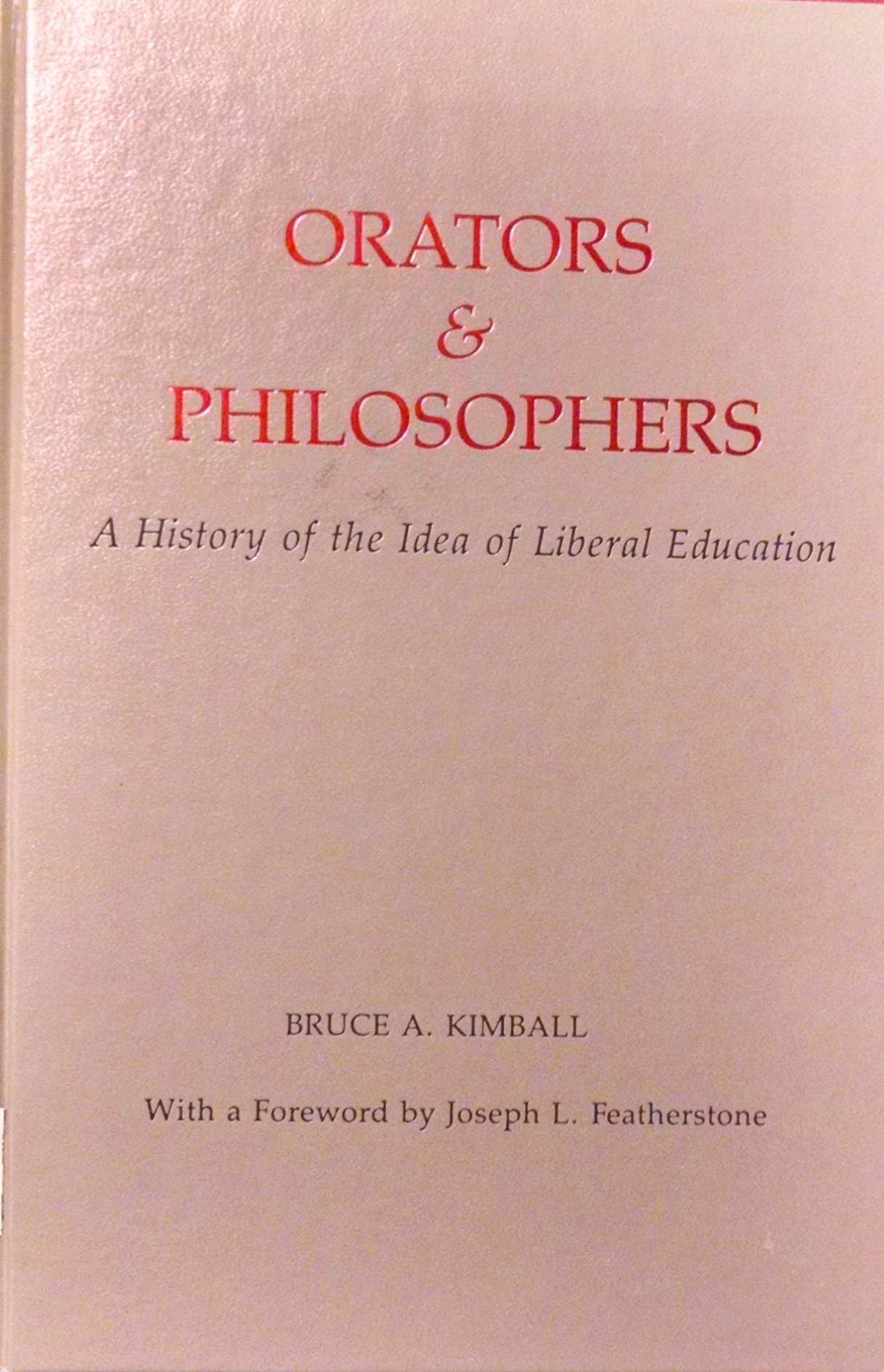 Orators & Philosophers: A History of the Idea of Liberal Education (Hardcover)